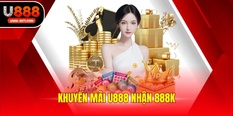 Khuyến mãi u888 nhận 888k