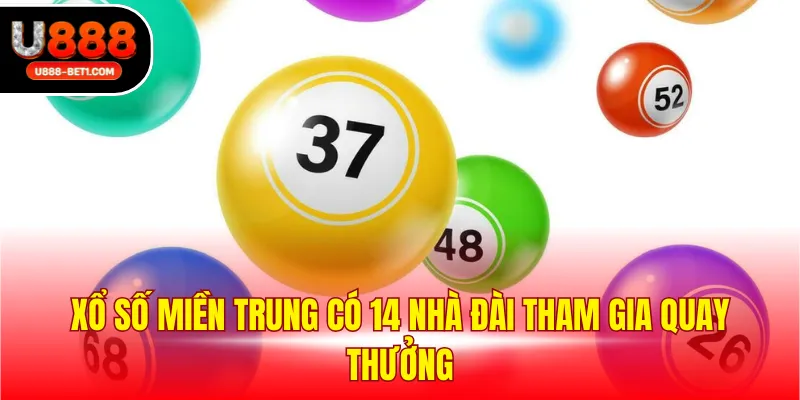 Xổ số miền Trung có 14 nhà đài tham gia quay thưởng